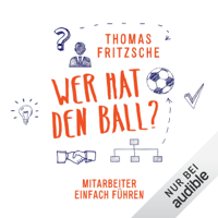 Thomas Fritzsche - Wer hat den Ball? Mitarbeiter einfach führen artwork