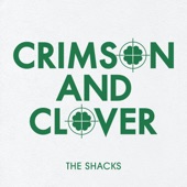 The Shacks - Crimson And Clover