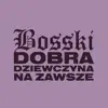 Dobra Dziewczyna na zawsze - Single album lyrics, reviews, download