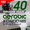 40 Teenager Again Aerobic & Cardio Hits For Fitness & Workout (40 Unmixed Compilation for Fitness & Workout 132 Bpm / 32 Count - Ideal for Aerobic, Cardio Dance, Body Workout), 2019