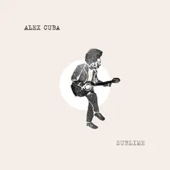 Sublime - Álex Cuba Sublime - Álex Cuba