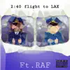 2:40 Flight to LAX (feat. RAF) - Single album lyrics, reviews, download