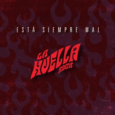 Está Siempre Mal - Single - La Huella Rock