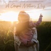 A Gospel Mother's Day
