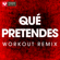 Qué Pretendes (Extended Workout Remix) - Power Music Workout