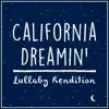 California Dreamin' (Lullaby Rendition) - Single album lyrics, reviews, download