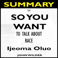 John Wilder - Summary Of So You Want to Talk About Race artwork