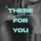 There for You - Gorgon City & MK lyrics