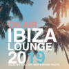 On Air Ibiza Lounge 2019 (Selected Chill Out, Deep & House Tracks)