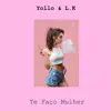 Stream & download Te Faço Mulher (feat. LK) - Single