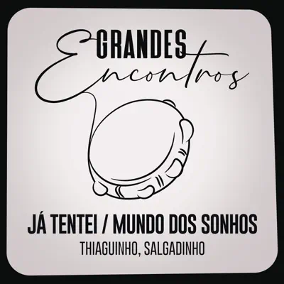 Já Tentei / Mundo dos Sonhos - Single - Salgadinho