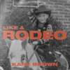 Like a Rodeo - Kane Brown