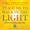Teach Me to Walk in the Light - The Tabernacle Choir at Temple Square, Orchestra at Temple Square & Mack Wilberg lyrics
