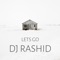 Lets Go - DJ RASHID lyrics