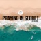 Praying in Secret artwork
