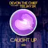 Caught Up (feat. TeeJay3k) - Single album lyrics, reviews, download