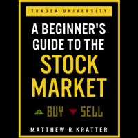 Matthew R. Kratter - A Beginner's Guide to the Stock Market: Everything You Need to Start Making Money Today (Unabridged) artwork