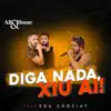 Diga Nada, Xiu Ai (Ao Vivo) [feat. Edu Chociay] - Single album lyrics, reviews, download
