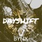 Dayshift - Bynx lyrics