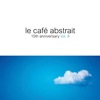 Le Café Abstrait, Vol. 8 - 15th Anniversary (Compiled by Raphael Marionneau)