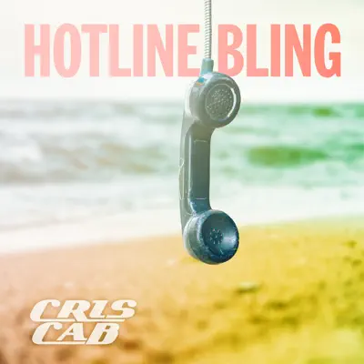 Hotline Bling - Single - Cris Cab