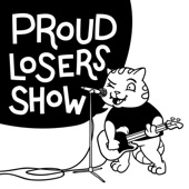 Proud Losers Show artwork