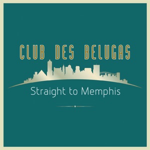 Club des Belugas - Straight to Memphis (Radio Edit) - 排舞 音樂