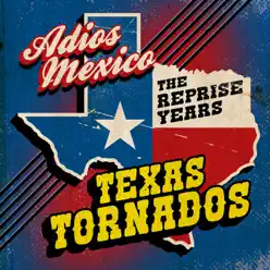 Adios Mexico: The Reprise Years - Texas Tornados