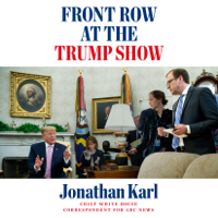 Jonathan Karl - Front Row at the Trump Show (Unabridged) artwork