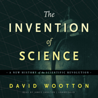 David Wootton - The Invention of Science: A New History of the Scientific Revolution artwork