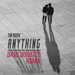 Anything Bass Boosted - Single - Tom Boxer Anything Bass Boosted - Single - Tom Boxer