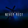 Never Rest - Single album lyrics, reviews, download