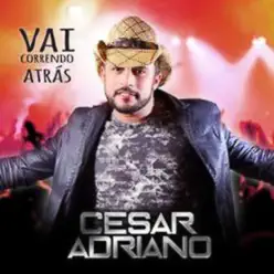 Vai Correndo Atrás - César Adriano