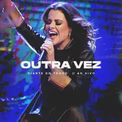 Outra Vez (Ao Vivo) by Diante do Trono & Ana Paula Valadão album reviews, ratings, credits