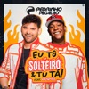 Eu Tô Solteiro e Tu Tá (feat. Psirico) - Single