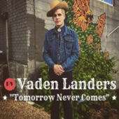 Vaden Landers - Tomorrow Never Comes