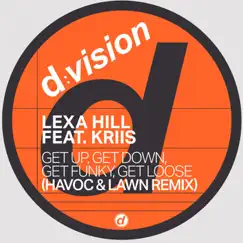 Get up, Get Down, Get Funky, Get Loose (feat. Kriis) [Havoc & Lawn Remix] - Single by Lexa Hill album reviews, ratings, credits
