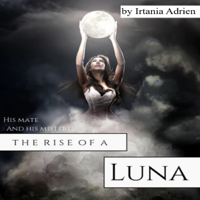 Irtania Adrien - His Mate and His Mistress: Rise of a Luna (Unabridged) artwork