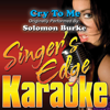 Cry To Me (Originally Performed By Solomon Burke) [Karaoke] - Singer's Edge Karaoke