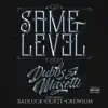 Same Level (feat. BadLuck, Durte & GrewSum) - Single album lyrics, reviews, download