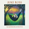 Juke Ross - We Never Die (Acoustic)