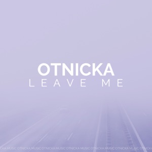 Otnicka Leave Me