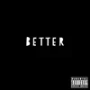 Better - Single album lyrics, reviews, download