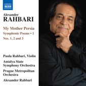 Alexander Rahbari: My Mother Persia, Vol. 1 — Symphonic Poems Nos. 1-3 artwork