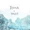 Jesus, I Trust (feat. Sarah Kroger) - Matt Faley lyrics