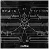 Death by Techno - Single album lyrics, reviews, download