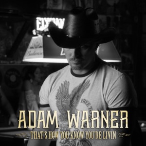 Adam Warner - That's How You Know You're Livin - Line Dance Musique