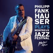 Philipp Fankhauser Plays Montreux Jazz Festival artwork