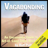 Vagabonding: An Uncommon Guide to the Art of Long-Term World Travel (Unabridged) - Rolf Potts