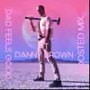 Dad Feels Good (Boosted Mix) [feat. Danny Brown] - Single album lyrics, reviews, download
